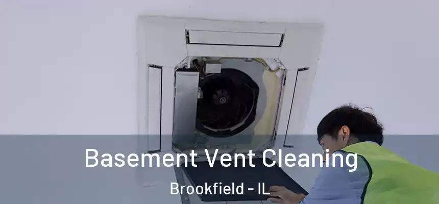  Basement Vent Cleaning Brookfield - IL