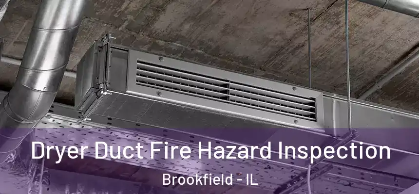 Dryer Duct Fire Hazard Inspection Brookfield - IL