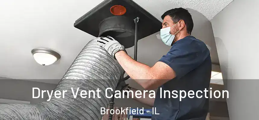  Dryer Vent Camera Inspection Brookfield - IL