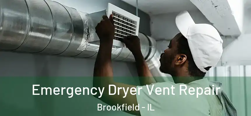 Emergency Dryer Vent Repair Brookfield - IL
