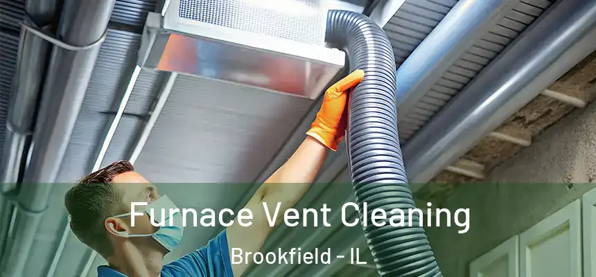  Furnace Vent Cleaning Brookfield - IL