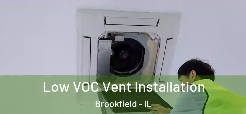  Low VOC Vent Installation Brookfield - IL