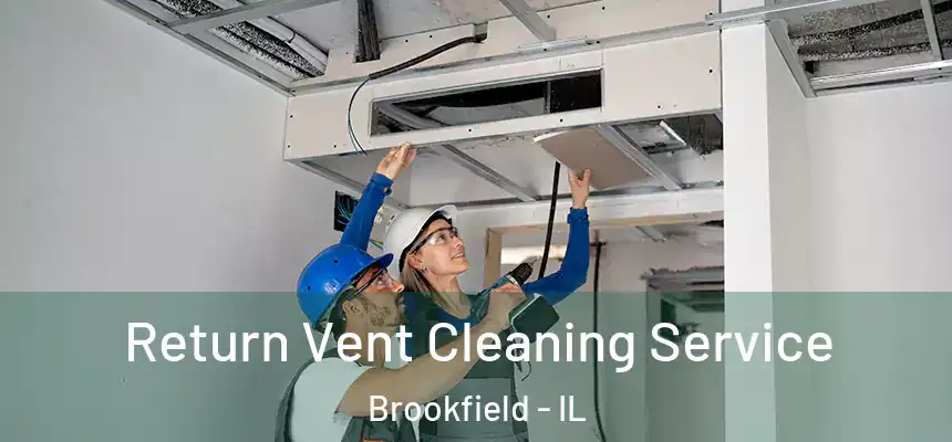  Return Vent Cleaning Service Brookfield - IL