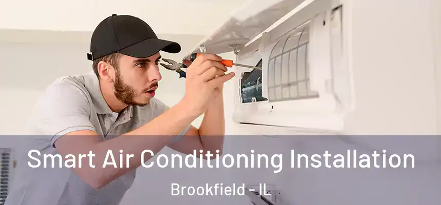  Smart Air Conditioning Installation Brookfield - IL