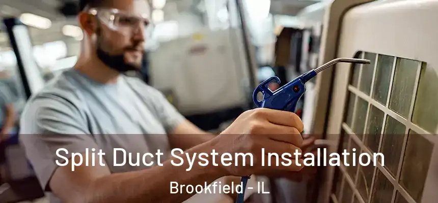  Split Duct System Installation Brookfield - IL