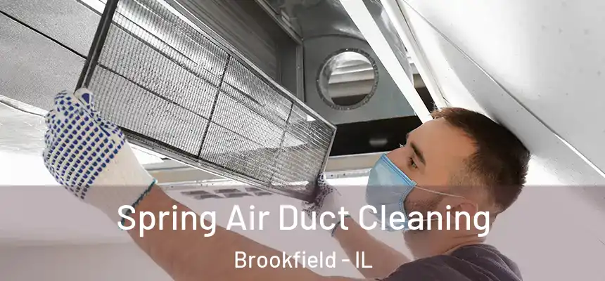  Spring Air Duct Cleaning Brookfield - IL