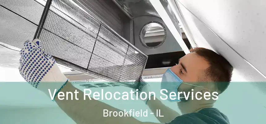 Vent Relocation Services Brookfield - IL