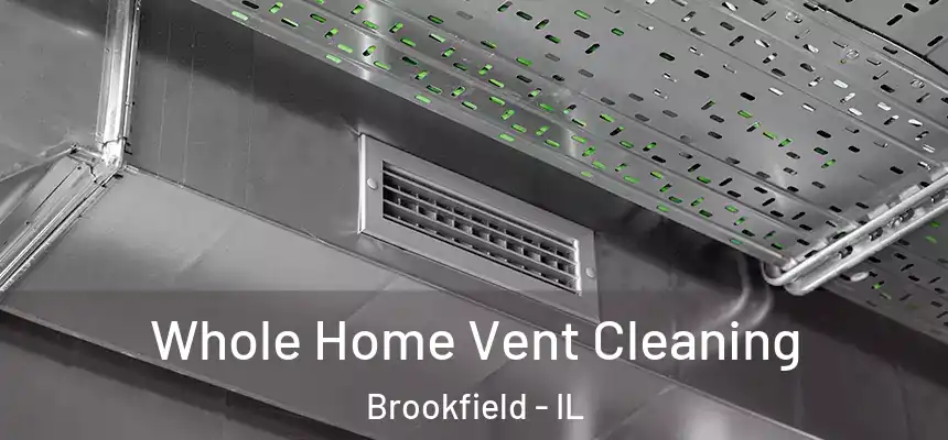  Whole Home Vent Cleaning Brookfield - IL